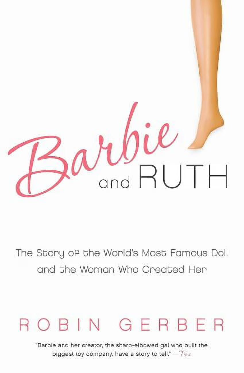 Barbie and Ruth: The Story of the World's Most Famous Doll and the Woman Who Created Her (Paperback) B735096